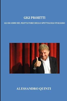 Book cover for Gigi Proietti - Gli 80 anni del mattatore dello spettacolo italiano