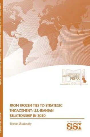 Cover of From Frozen Ties to Strategic Engagement: U.S.-Iranian Relationship in 2030