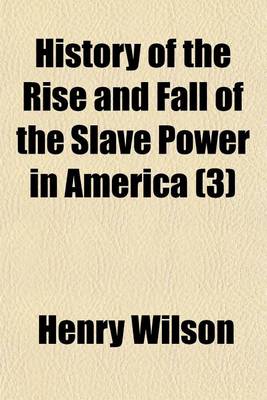 Book cover for History of the Rise and Fall of the Slave Power in America (3)