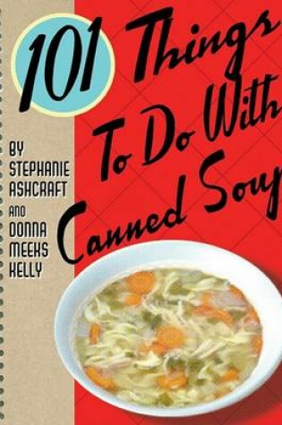 Cover of 101 Things to Do with Canned Soup