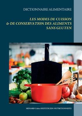 Book cover for Dictionnaire alimentaire des modes de cuisson et de conservation des aliments sans gluten