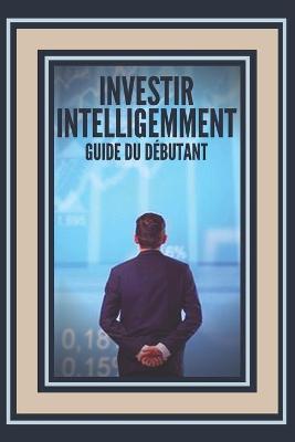 Book cover for Investir Intelligemment