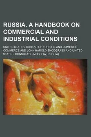 Cover of Russia. a Handbook on Commercial and Industrial Conditions