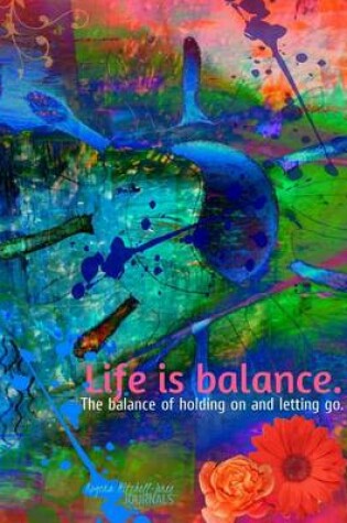 Cover of Life is Balance - A Journal