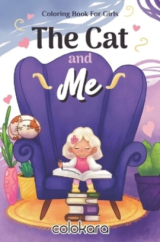 Cover of The Cat And Me Coloring Book For Girls