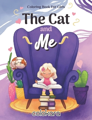 Book cover for The Cat And Me Coloring Book For Girls