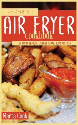 Book cover for The Perfect Air Fryer Cookbook