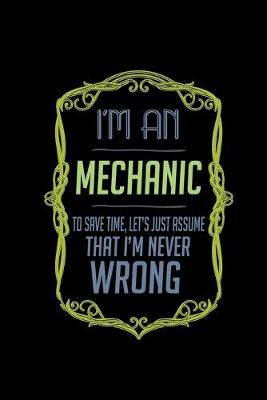 Book cover for I'm a mechanic. To save time, let's just assume that I'm never wrong