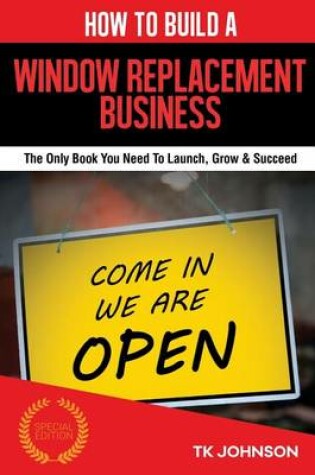 Cover of How to Build a Window Replacement Business (Special Edition)