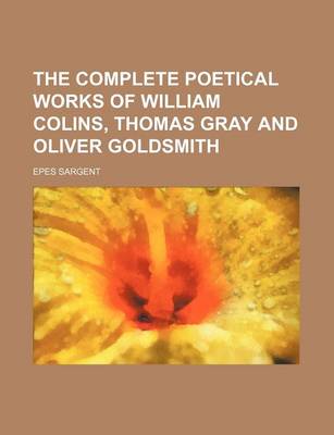 Book cover for The Complete Poetical Works of William Colins, Thomas Gray and Oliver Goldsmith