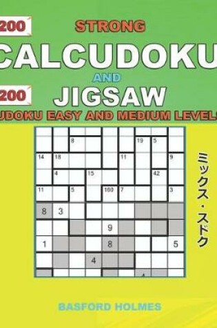 Cover of 200 Strong Calcudoku and 200 Jigsaw Sudoku. Easy and medium levels.