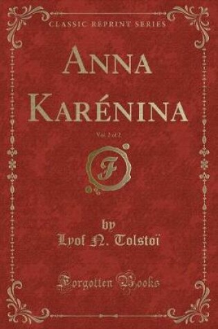 Cover of Anna Karénina, Vol. 2 of 2 (Classic Reprint)