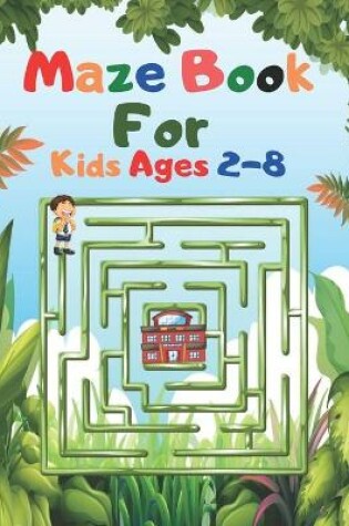 Cover of Maze Book For Kids Ages 2-8