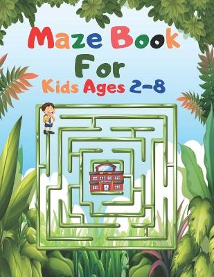 Book cover for Maze Book For Kids Ages 2-8