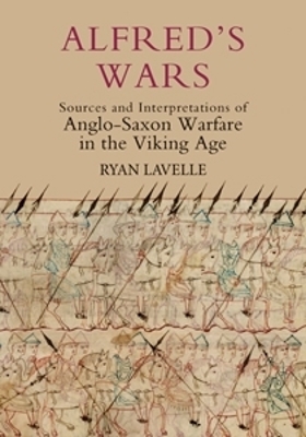 Book cover for Alfred's Wars: Sources and Interpretations of Anglo-Saxon Warfare in the Viking Age