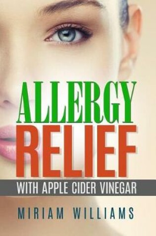 Cover of Allergy Relief with Apple Cider Vinegar