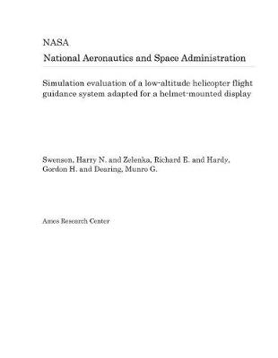 Book cover for Simulation Evaluation of a Low-Altitude Helicopter Flight Guidance System Adapted for a Helmet-Mounted Display