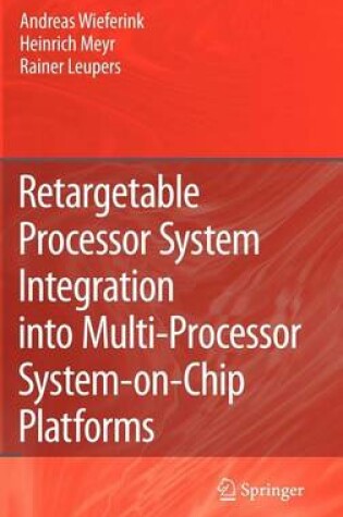 Cover of Retargetable Processor System Integration Into Multi-Processor System-On-Chip Platforms