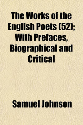 Book cover for The Works of the English Poets (52); With Prefaces, Biographical and Critical