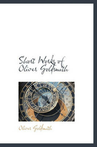 Cover of Short Works of Oliver Goldsmith