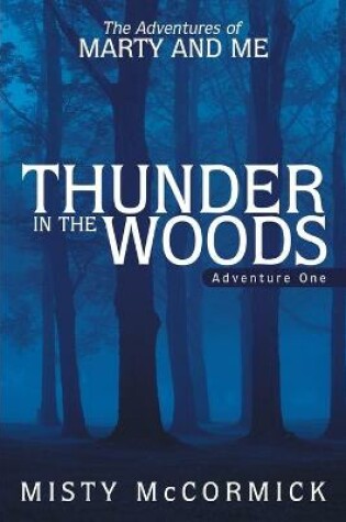 Cover of The Adventures of Marty and Me Thunder in the Woods