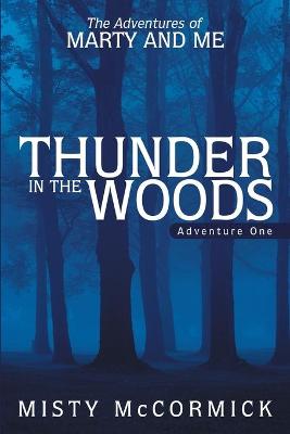 Book cover for The Adventures of Marty and Me Thunder in the Woods