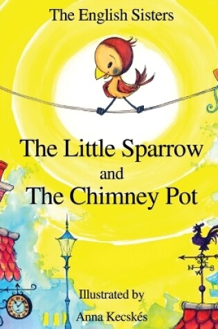 Cover of Story Time for Kids with NLP by The English Sisters - The Little Sparrow and The Chimney Pot