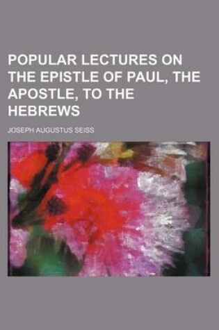 Cover of Popular Lectures on the Epistle of Paul, the Apostle, to the Hebrews