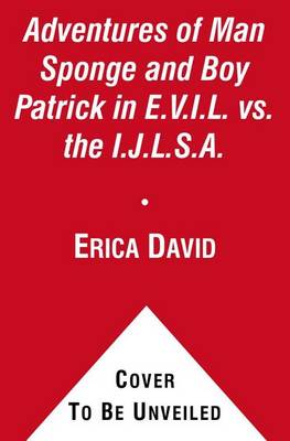 Book cover for The Adventures of Man Sponge and Boy Patrick in E.V.I.L. vs. the I.J.L.S.A.