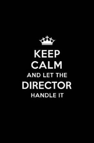 Cover of Keep Calm and Let the Director Handle It