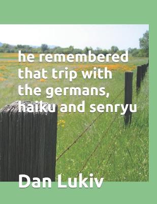 Book cover for he remembered that trip with the germans, haiku and senryu