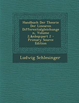 Book cover for Handbuch Der Theorie Der Linearen Differentialgleichungen, Volume 2, Part 2