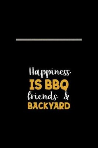 Cover of Happiness Is A BBQ Friends & Backyard