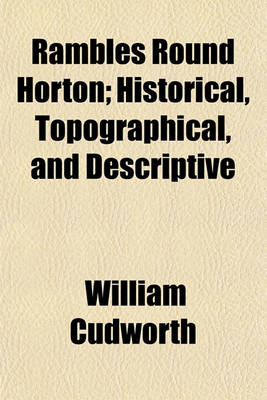 Book cover for Rambles Round Horton; Historical, Topographical, and Descriptive