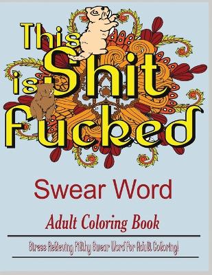 Book cover for Swear Word (This Shit is Fucked)