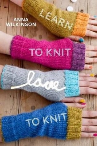 Cover of Learn to Knit, Love to Knit