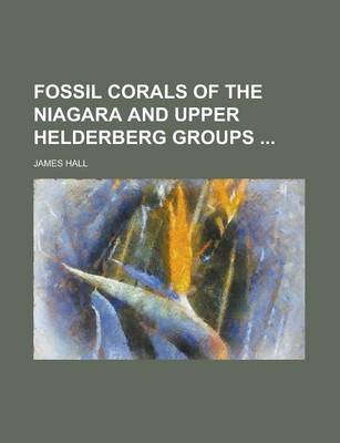 Book cover for Fossil Corals of the Niagara and Upper Helderberg Groups