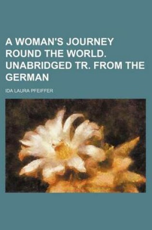 Cover of A Woman's Journey Round the World. Unabridged Tr. from the German