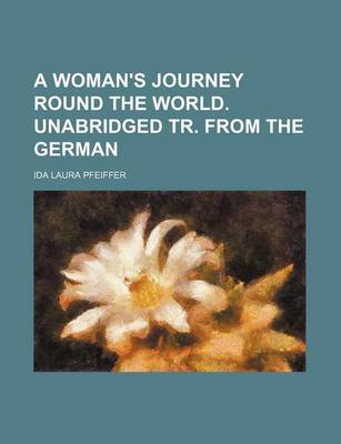 Book cover for A Woman's Journey Round the World. Unabridged Tr. from the German