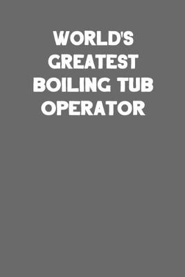 Book cover for World's Greatest Boiling Tub Operator