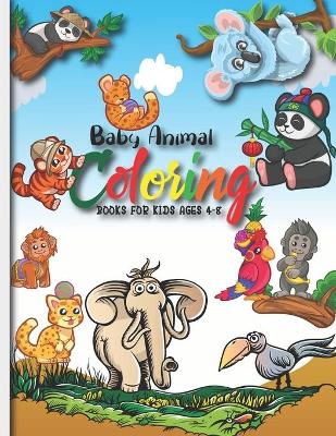 Book cover for Baby Animal Coloring Books For Kids Ages 4-8