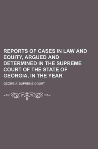 Cover of Reports of Cases in Law and Equity, Argued and Determined in the Supreme Court of the State of Georgia, in the Year Volume 58