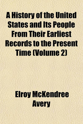 Book cover for A History of the United States and Its People from Their Earliest Records to the Present Time (Volume 2)