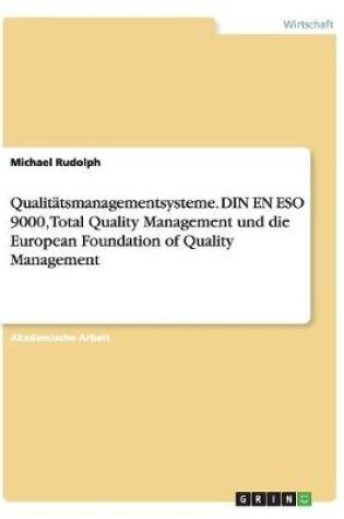 Cover of Qualitatsmanagementsysteme. DIN EN ESO 9000, Total Quality Management und die European Foundation of Quality Management