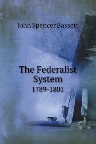 Cover of The Federalist System 1789-1801