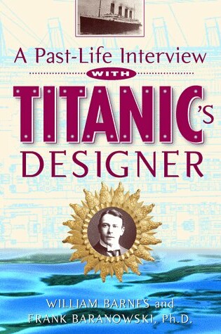 Cover of A Past-Life Interview with Titanic's Designer