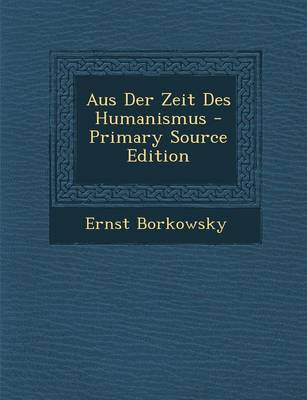 Book cover for Aus Der Zeit Des Humanismus - Primary Source Edition