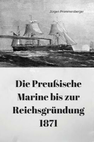 Cover of Die Preu ische Marine Bis Zur Reichsgr ndung 1871