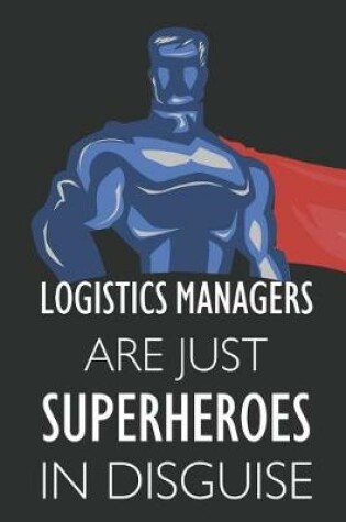 Cover of Logistics Managers Are Just Superheroes in Disguise