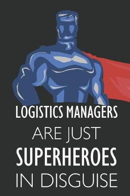 Book cover for Logistics Managers Are Just Superheroes in Disguise